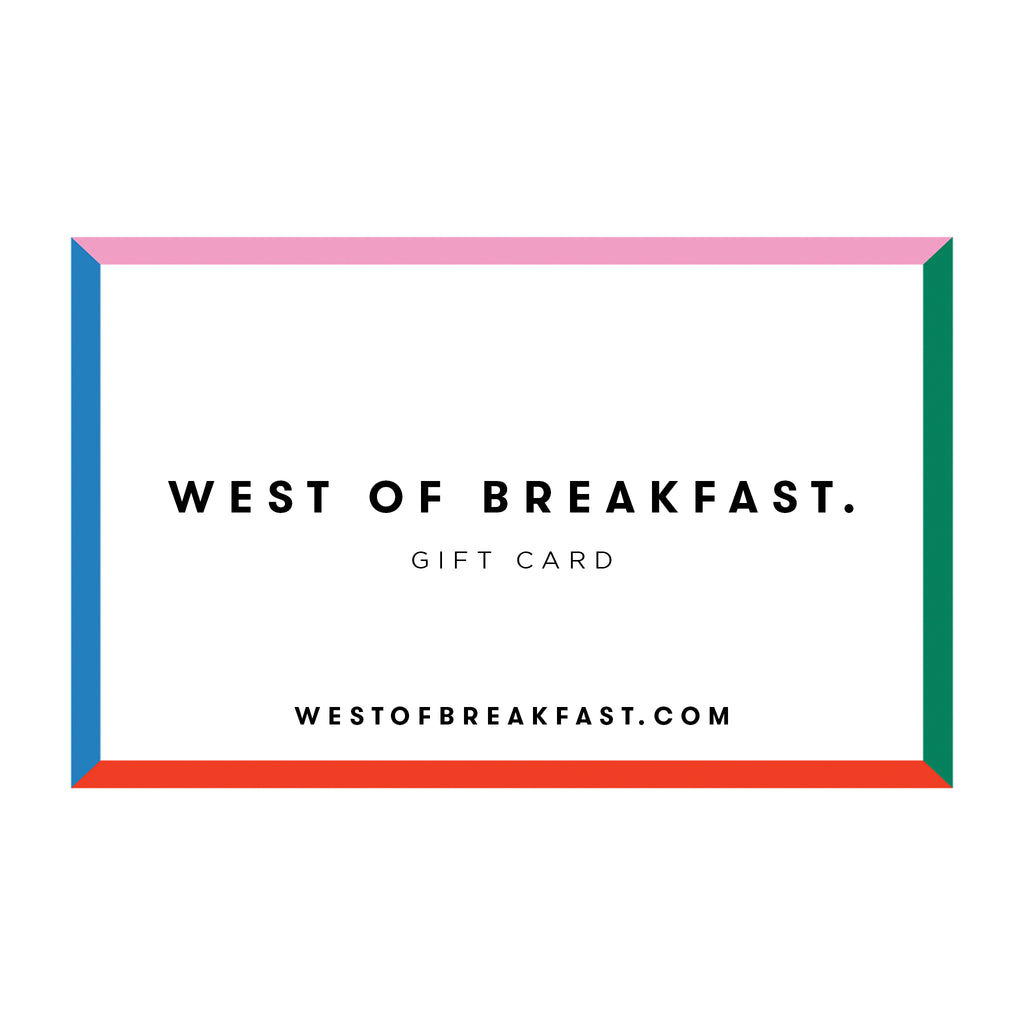 West of Breakfast | The Gift Card